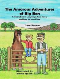 The Amorous Adventures of Big Ben : A Story about a Very Large Shire Horse, and How He Found Love