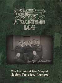A War Time Log : The Prisoner of War Diary of John Davies Jones
