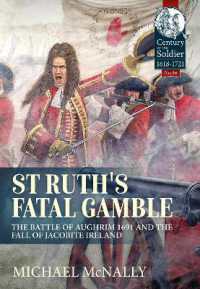 St. Ruth's Fatal Gamble : The Battle of Aughrim 1691 and the Fall of Jacobite Ireland (Century of the Soldier)