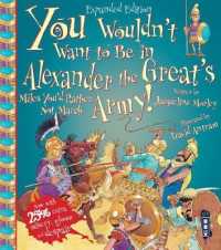 You Wouldn't Want to Be in Alexander the Great's Army! (You Wouldn't Want to Be)