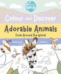 Colour and Discover Adorable Animals around the World (Wonderfully Wild)