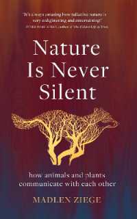 Nature Is Never Silent : how animals and plants communicate with each other