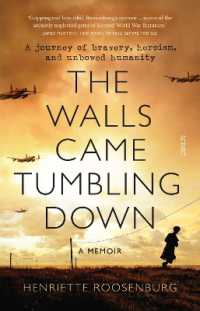 The Walls Came Tumbling Down : A journey of bravery, heroism, and unbowed humanity