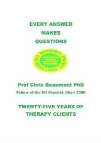 EVERY ANSWER MAKES QUESTIONS : TWENTY-FIVE YEARS OF THERAPY CLIENTS