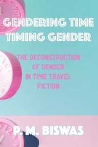 Gendering Time, Timing Gender : The Deconstruction of Gender in Time Travel Fiction