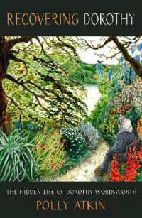 Recovering Dorothy : The Hidden Life of Dorothy Wordsworth