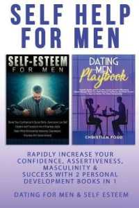 Self Help for Men : Rapidly Increase Your Confidence, Assertiveness, Masculinity & Success with 2 Personal Development Books in 1 - Dating for Men & Self Esteem for Men - Attract Women & Beat Anxiety
