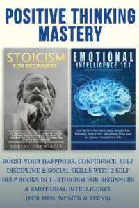 Positive Thinking Mastery: : Boost Your Happiness, Confidence, Self Discipline & Social Skills with 2 Self Help Books in 1 - Stoicism for Beginners & Emotional Intelligence (For Men, Women & Teens)