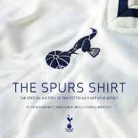 The Spurs Shirt : The Official History of the Tottenham Hotspur Jersey （2ND）