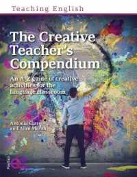 The Creative Teacher's Compendium : An A-Z guide of creative activities for the language classroom (Teaching English)