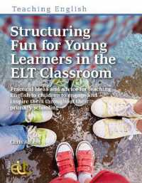 Structuring Fun for Young Learners in the ELT Classroom : Practical ideas and advice for teaching English to children to engage and inspire them throughout their primary schooling (Teaching English)