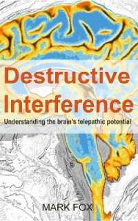 Destructive Interference : Understanding the brain's telepathic potential