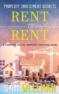 Property Investment Secrets - Rent to Rent: A Complete Property Investing Guide : Using HMO's and Sub-Letting to Build a Passive Income and Achieve Financial Freedom from Real Estate, UK