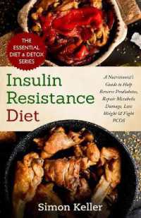 Insulin Resistance Diet : A Nutritionist's Guide to Help Reverse Prediabetes, Repair Metabolic Damage, Lose Weight & Fight PCOS