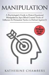 Manipulation : A Psychologist's Guide to Detect Emotional Manipulation, Spot Mind Control Tricks of Influence & Persuasion Tactics to Defend against It (Psychology Self-help)