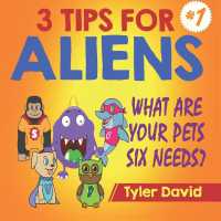 What Are Your Pets Six Needs? : 3 Tips for Aliens (3 Tips for Aliens by Tyler David)