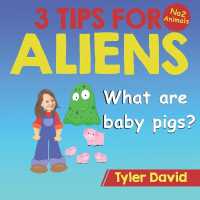 What are baby pigs? : 3 Tips for Aliens (3 Tips for Aliens by Tyler David)