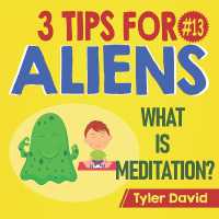 What is Meditation? : 3 Tips for Aliens (3 Tips for Aliens by Tyler David)