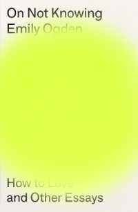 On Not Knowing : How to Love and Other Essays