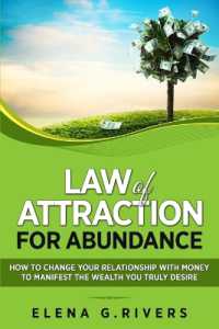 Law of Attraction for Abundance : How to Change Your Relationship with Money to Manifest the Wealth You Truly Desire (Law of Attraction)