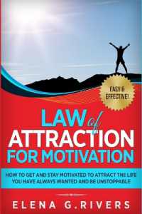Law of Attraction for Motivation : How to Get and Stay Motivated to Attract the Life You Have Always Wanted and Be Unstoppable (Law of Attraction)