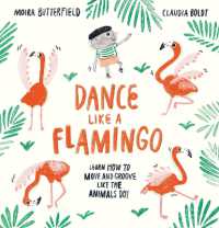 Dance Like a Flamingo : Move and Groove like the Animals Do!
