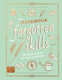 The Handbook of Forgotten Skills : Old fashioned fun for a new generation