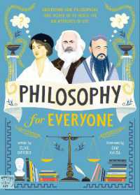 Philosophy for Everyone : Understand How Philosophers Have Helped Us to Tackle the Big Mysteries of Life