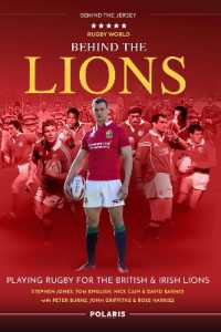 Behind the Lions : Playing Rugby for the British & Irish Lions