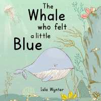 The Whale Who Felt a Little Blue : A Picture Book about Depression