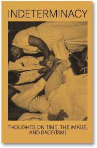 Indeterminacy: Thoughts on Time， the Image， and Race(ism) (Discourse)