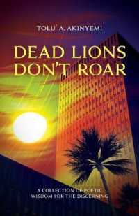 Dead Lions Don't Roar : A Collection of Poetic Wisdom for the Discerning