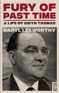 Fury of Past Time : A Life of Gwyn Thomas