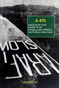 A470 : Poems for the Road/ Cerddi'r Ffordd