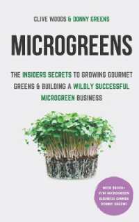 Microgreens : The Insiders Secrets to Growing Gourmet Greens & Building a Wildly Successful Microgreen Business (Indoor Gardening: Growing Microgreens, Aquaponics & Bonsai)