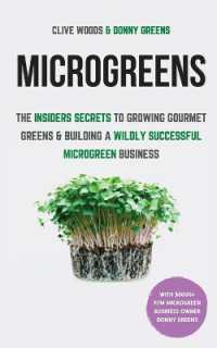 Microgreens : The Insiders Secrets to Growing Gourmet Greens & Building a Wildly Successful Microgreen Business