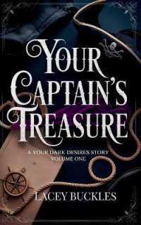 Your Captain's Treasure : A Steamy Historical Pirate Romance (Your Dark Desires)