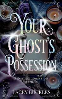 Your Ghost's Possession : A Dark Paranormal Romance Novella (Your Dark Desires)