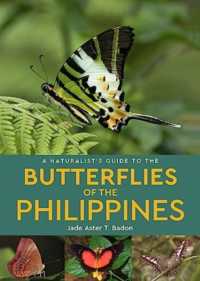 A Naturalist's Guide to the Butterflies of the Philippines (Naturalists' Guides)