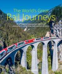 The World's Great Rail Journeys : 50 of the most spectacular, luxurious, unusual and exhilarating routes across the globe （2ND）