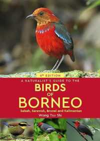 A Naturalist's Guide to the Birds of Borneo : Sabah, Sarawak, Brunei and Kalimantan (Naturalists' Guides) （4TH）