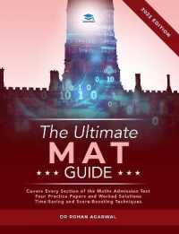 The Ultimate MAT Guide : 650 Practice Questions, Fully Worked Solutions, Time Saving Techniques, Score Boosting Strategies, UniAdmissions （3RD）