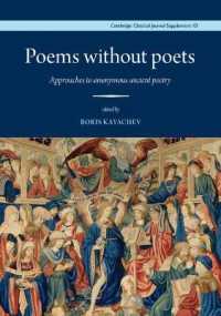 Poems without Poets : Approaches to anonymous ancient poetry (Cambridge Classical Journal Supplements)