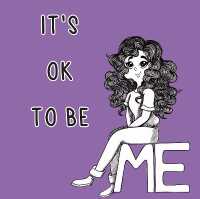 IT'S OK TO BE ME