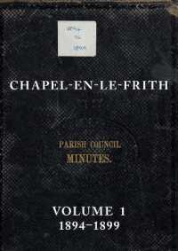 Chapel-en-le-Frith Parish Council Minutes : Volume 1, 1894-1899
