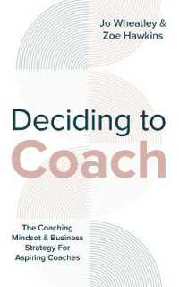 Deciding to Coach : The Coaching Mindset & Business Strategy for Aspiring Coaches