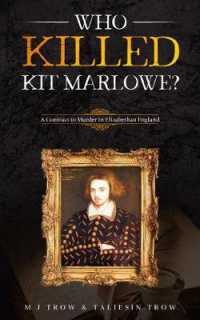 Who Killed Kit Marlowe? : A Contract to Murder in Elizabethan England （2ND）