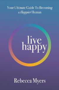 Live Happy : Your Ultimate Guide to Becoming a Happier Human