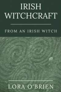 Irish Witchcraft from an Irish Witch : True to the Heart （2ND）