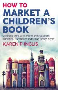 How to Market a Children's Book : Children's print book, eBook and audiobook marketing, translations and selling foreign rights
